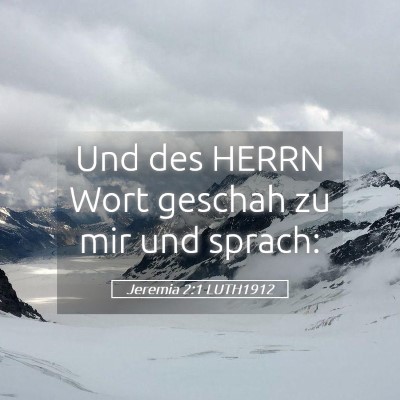 Picture 05 - Jeremia 2:1 LUTH1912 - Und des HERRN Wort geschah zu mir und - Bible Verse Picture