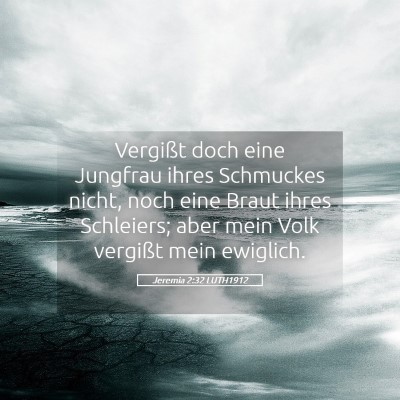 Picture 05 - Jeremia 2:32 LUTH1912 - Vergißt doch eine Jungfrau ihres Schmuckes - Bible Verse Picture