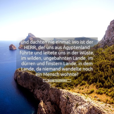 Picture 05 - Jeremia 2:6 LUTH1912 - und dachten nie einmal: Wo ist der HERR, der uns - Bible Verse Picture