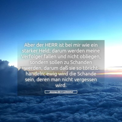 Picture 05 - Jeremia 20:11 LUTH1912 - Aber der HERR ist bei mir wie ein starker Held; - Bible Verse Picture