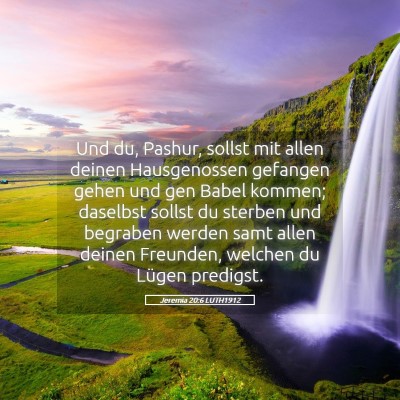 Picture 05 - Jeremia 20:6 LUTH1912 - Und du, Pashur, sollst mit allen deinen - Bible Verse Picture