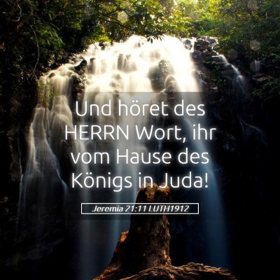 Picture 05 - Jeremia 21:11 LUTH1912 - Und höret des HERRN Wort, ihr vom Hause des - Bible Verse Picture