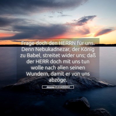 Picture 05 - Jeremia 21:2 LUTH1912 - Frage doch den HERRN für uns. Denn Nebukadnezar, - Bible Verse Picture