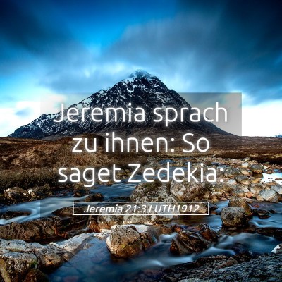 Picture 05 - Jeremia 21:3 LUTH1912 - Jeremia sprach zu ihnen: So saget - Bible Verse Picture