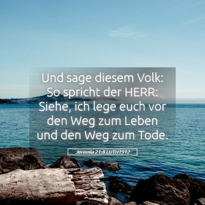 Picture 05 - Jeremia 21:8 LUTH1912 - Und sage diesem Volk: So spricht der HERR: Siehe, - Bible Verse Picture