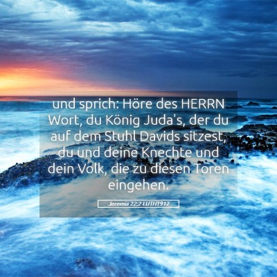 Picture 05 - Jeremia 22:2 LUTH1912 - und sprich: Höre des HERRN Wort, du König - Bible Verse Picture