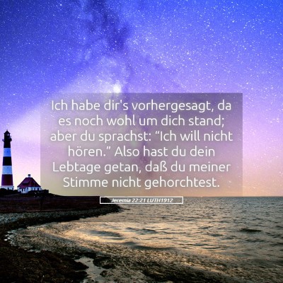 Picture 05 - Jeremia 22:21 LUTH1912 - Ich habe dir's vorhergesagt, da es noch wohl um - Bible Verse Picture