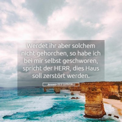 Picture 05 - Jeremia 22:5 LUTH1912 - Werdet ihr aber solchem nicht gehorchen, so habe - Bible Verse Picture