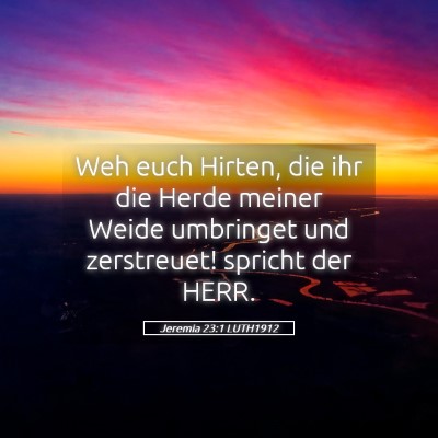 Picture 05 - Jeremia 23:1 LUTH1912 - Weh euch Hirten, die ihr die Herde meiner Weide - Bible Verse Picture