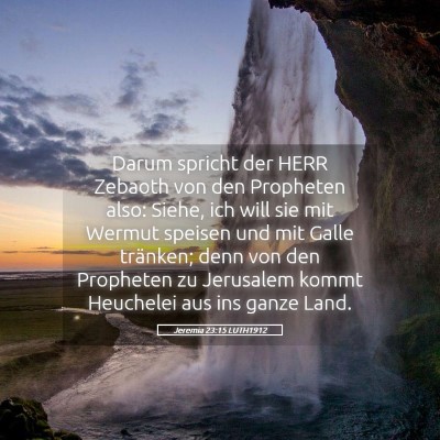 Picture 05 - Jeremia 23:15 LUTH1912 - Darum spricht der HERR Zebaoth von den Propheten - Bible Verse Picture
