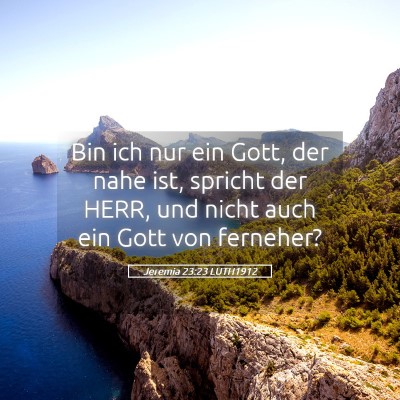 Picture 05 - Jeremia 23:23 LUTH1912 - Bin ich nur ein Gott, der nahe ist, spricht der - Bible Verse Picture