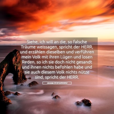 Picture 05 - Jeremia 23:32 LUTH1912 - Siehe, ich will an die, so falsche Träume - Bible Verse Picture