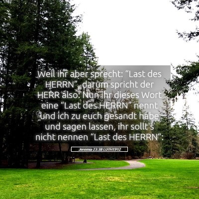 Picture 05 - Jeremia 23:38 LUTH1912 - Weil ihr aber sprecht: “Last des HERRN”, - Bible Verse Picture