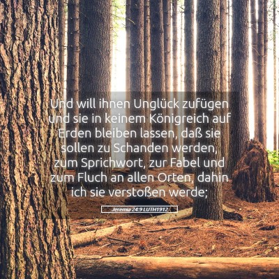 Picture 05 - Jeremia 24:9 LUTH1912 - Und will ihnen Unglück zufügen und sie in - Bible Verse Picture