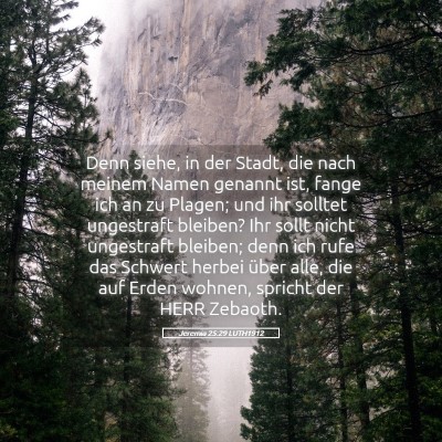 Picture 05 - Jeremia 25:29 LUTH1912 - Denn siehe, in der Stadt, die nach meinem Namen - Bible Verse Picture