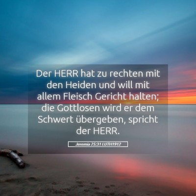 Picture 05 - Jeremia 25:31 LUTH1912 - Der HERR hat zu rechten mit den Heiden und will - Bible Verse Picture