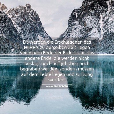 Picture 05 - Jeremia 25:33 LUTH1912 - Da werden die Erschlagenen des HERRN zu derselben - Bible Verse Picture
