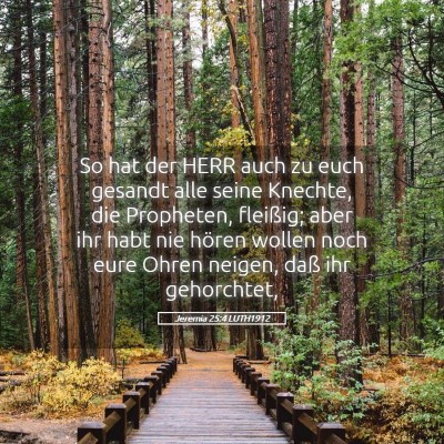 Picture 05 - Jeremia 25:4 LUTH1912 - So hat der HERR auch zu euch gesandt alle seine - Bible Verse Picture