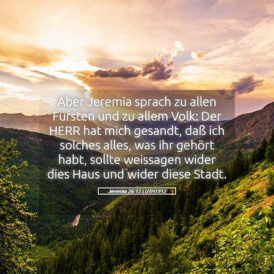 Picture 05 - Jeremia 26:12 LUTH1912 - Aber Jeremia sprach zu allen Fürsten und zu - Bible Verse Picture