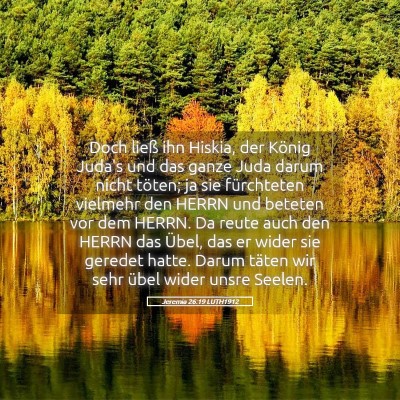 Picture 05 - Jeremia 26:19 LUTH1912 - Doch ließ ihn Hiskia, der König Juda's und das - Bible Verse Picture