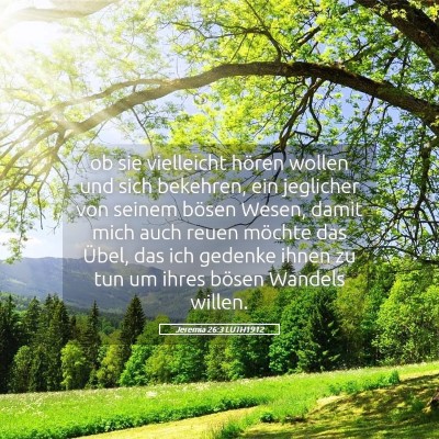 Picture 05 - Jeremia 26:3 LUTH1912 - ob sie vielleicht hören wollen und sich - Bible Verse Picture