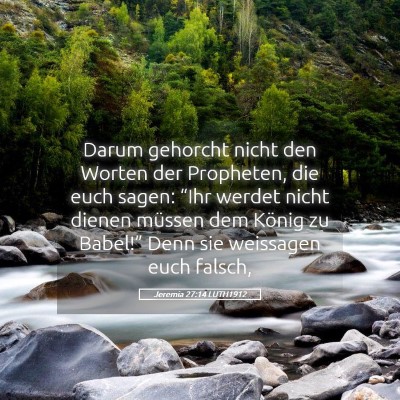 Picture 05 - Jeremia 27:14 LUTH1912 - Darum gehorcht nicht den Worten der Propheten, - Bible Verse Picture