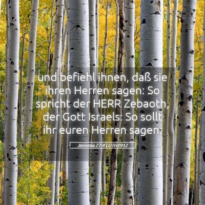 Picture 05 - Jeremia 27:4 LUTH1912 - und befiehl ihnen, daß sie ihren Herren sagen: - Bible Verse Picture