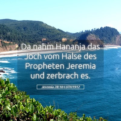 Picture 05 - Jeremia 28:10 LUTH1912 - Da nahm Hananja das Joch vom Halse des Propheten - Bible Verse Picture