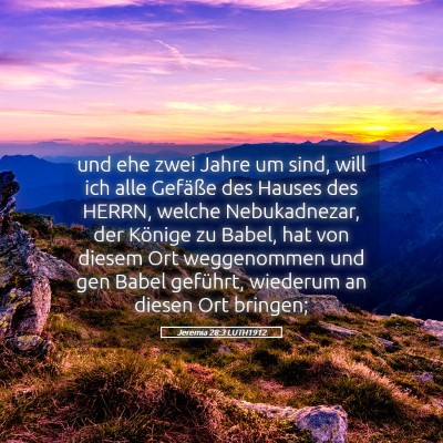 Picture 05 - Jeremia 28:3 LUTH1912 - und ehe zwei Jahre um sind, will ich alle - Bible Verse Picture