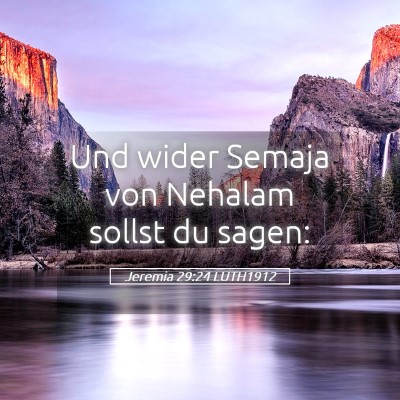 Picture 05 - Jeremia 29:24 LUTH1912 - Und wider Semaja von Nehalam sollst du - Bible Verse Picture