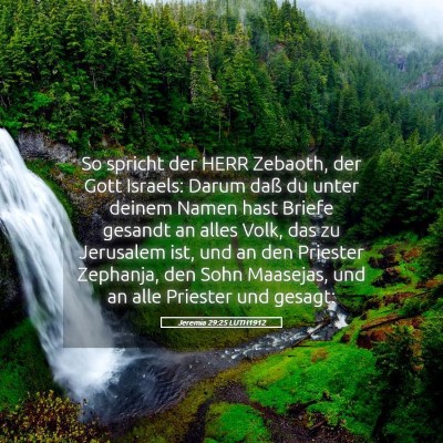 Picture 05 - Jeremia 29:25 LUTH1912 - So spricht der HERR Zebaoth, der Gott Israels: - Bible Verse Picture