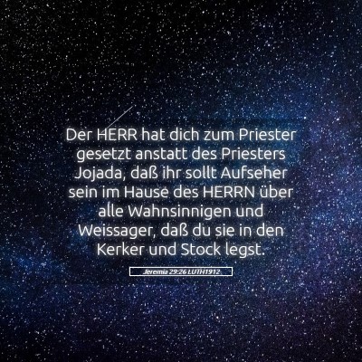 Picture 05 - Jeremia 29:26 LUTH1912 - Der HERR hat dich zum Priester gesetzt anstatt - Bible Verse Picture
