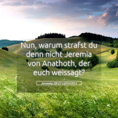 Picture 05 - Jeremia 29:27 LUTH1912 - Nun, warum strafst du denn nicht Jeremia von - Bible Verse Picture