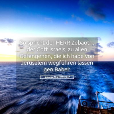 Picture 05 - Jeremia 29:4 LUTH1912 - So spricht der HERR Zebaoth, der Gott Israels, zu - Bible Verse Picture