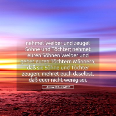 Picture 05 - Jeremia 29:6 LUTH1912 - nehmet Weiber und zeuget Söhne und Töchter; - Bible Verse Picture