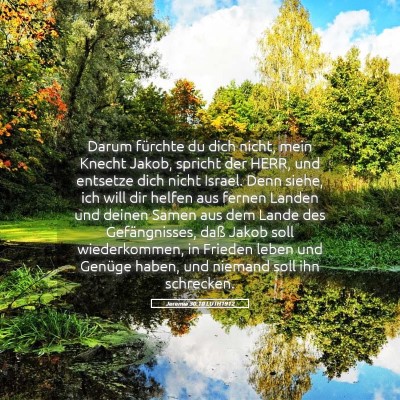 Picture 05 - Jeremia 30:10 LUTH1912 - Darum fürchte du dich nicht, mein Knecht Jakob, - Bible Verse Picture
