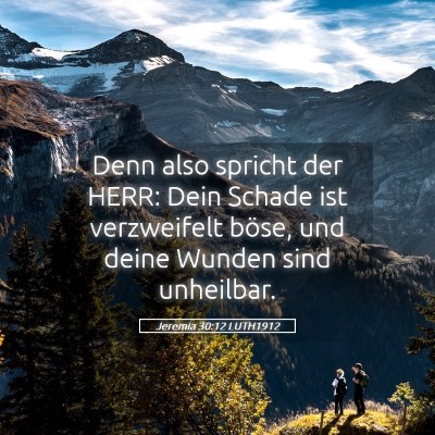Picture 05 - Jeremia 30:12 LUTH1912 - Denn also spricht der HERR: Dein Schade ist - Bible Verse Picture