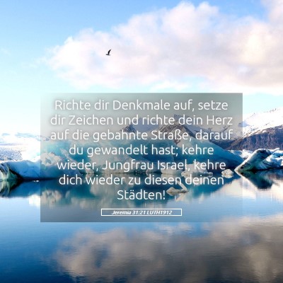 Picture 05 - Jeremia 31:21 LUTH1912 - Richte dir Denkmale auf, setze dir Zeichen und - Bible Verse Picture