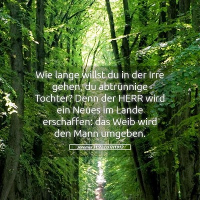 Picture 05 - Jeremia 31:22 LUTH1912 - Wie lange willst du in der Irre gehen, du - Bible Verse Picture
