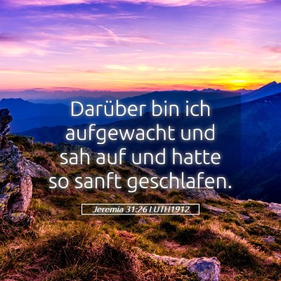 Picture 05 - Jeremia 31:26 LUTH1912 - Darüber bin ich aufgewacht und sah auf und hatte - Bible Verse Picture