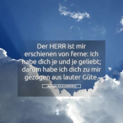Picture 05 - Jeremia 31:3 LUTH1912 - Der HERR ist mir erschienen von ferne: Ich habe - Bible Verse Picture