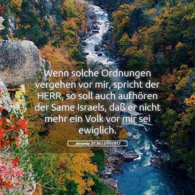 Picture 05 - Jeremia 31:36 LUTH1912 - Wenn solche Ordnungen vergehen vor mir, spricht - Bible Verse Picture
