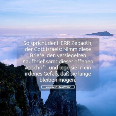 Picture 05 - Jeremia 32:14 LUTH1912 - So spricht der HERR Zebaoth, der Gott Israels: - Bible Verse Picture