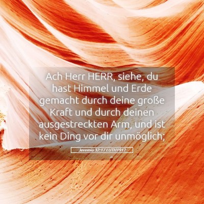 Picture 05 - Jeremia 32:17 LUTH1912 - Ach Herr HERR, siehe, du hast Himmel und Erde - Bible Verse Picture