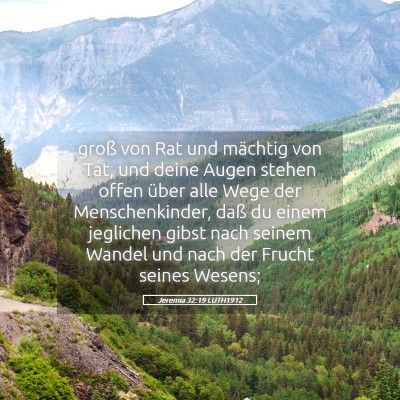 Picture 05 - Jeremia 32:19 LUTH1912 - groß von Rat und mächtig von Tat, und deine - Bible Verse Picture
