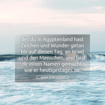 Picture 05 - Jeremia 32:20 LUTH1912 - der du in Ägyptenland hast Zeichen und Wunder - Bible Verse Picture