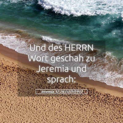 Picture 05 - Jeremia 32:26 LUTH1912 - Und des HERRN Wort geschah zu Jeremia und - Bible Verse Picture