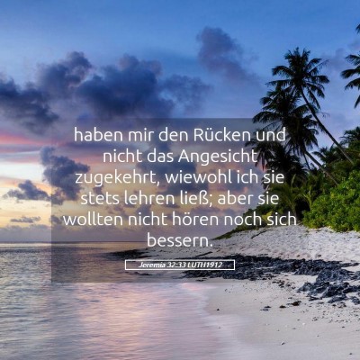 Picture 05 - Jeremia 32:33 LUTH1912 - haben mir den Rücken und nicht das Angesicht - Bible Verse Picture