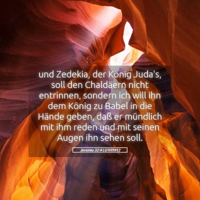 Picture 05 - Jeremia 32:4 LUTH1912 - und Zedekia, der König Juda's, soll den - Bible Verse Picture