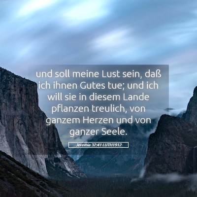 Picture 05 - Jeremia 32:41 LUTH1912 - und soll meine Lust sein, daß ich ihnen Gutes - Bible Verse Picture